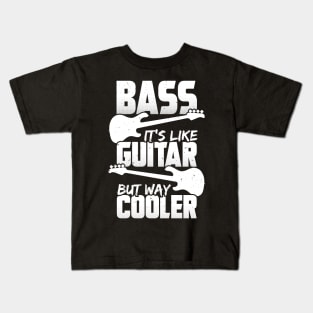 Bass It's Like Guitar But Way Cooler Bassist Gift Kids T-Shirt